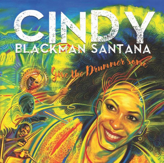 Cindy Blackman Santana "Give the Drummer Some" CD